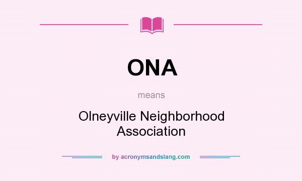 What does ONA mean? It stands for Olneyville Neighborhood Association