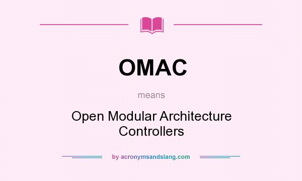 What does OMAC mean? It stands for Open Modular Architecture Controllers
