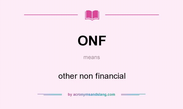 What does ONF mean? It stands for other non financial