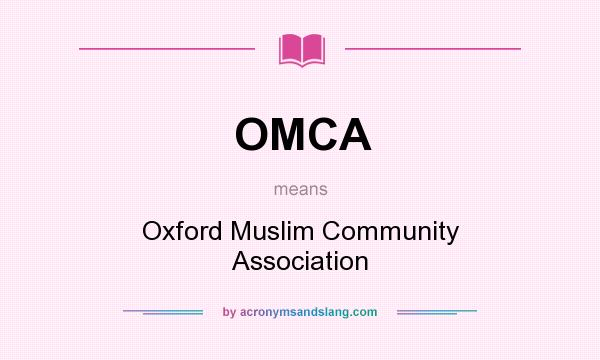 What does OMCA mean? It stands for Oxford Muslim Community Association