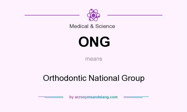 What does ONG mean? It stands for Orthodontic National Group