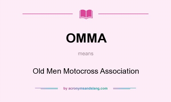What does OMMA mean? It stands for Old Men Motocross Association