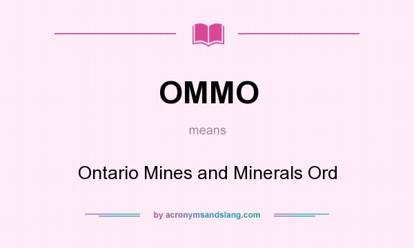 What does OMMO mean? It stands for Ontario Mines and Minerals Ord