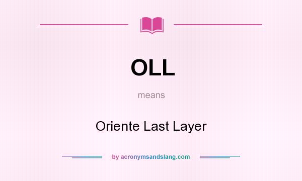 What does OLL mean? It stands for Oriente Last Layer
