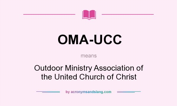 What does OMA-UCC mean? It stands for Outdoor Ministry Association of the United Church of Christ
