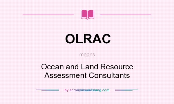 What does OLRAC mean? It stands for Ocean and Land Resource Assessment Consultants