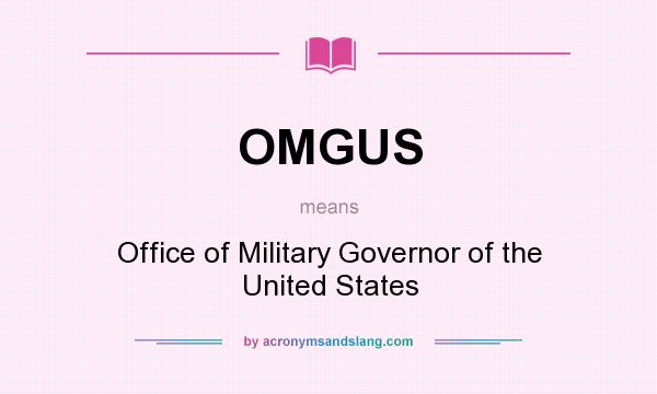 What does OMGUS mean? It stands for Office of Military Governor of the United States