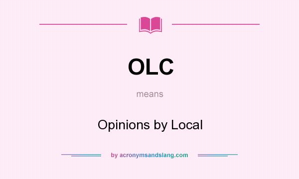 What does OLC mean? It stands for Opinions by Local