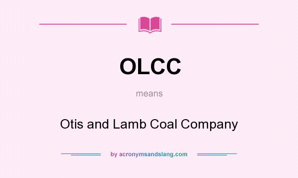 What does OLCC mean? It stands for Otis and Lamb Coal Company