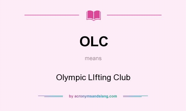 What does OLC mean? It stands for Olympic LIfting Club