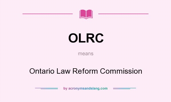 What does OLRC mean? It stands for Ontario Law Reform Commission