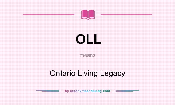 What does OLL mean? It stands for Ontario Living Legacy
