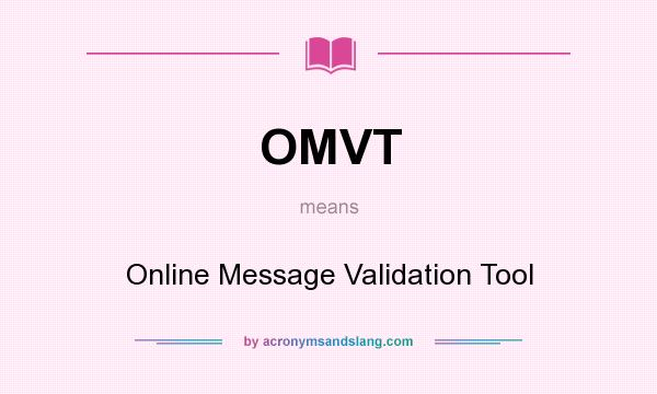 What does OMVT mean? It stands for Online Message Validation Tool
