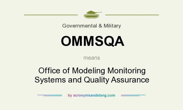 What does OMMSQA mean? It stands for Office of Modeling Monitoring Systems and Quality Assurance