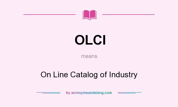 What does OLCI mean? It stands for On Line Catalog of Industry
