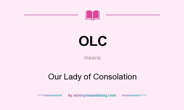 What does OLC mean? It stands for Our Lady of Consolation