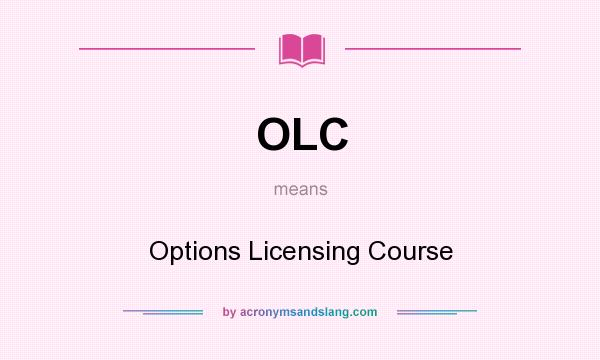 What does OLC mean? It stands for Options Licensing Course