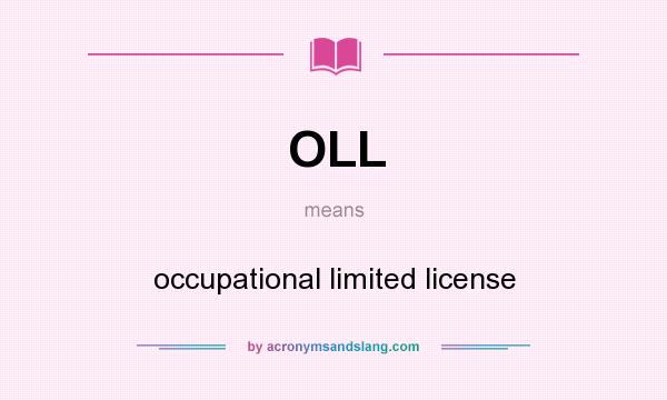 What does OLL mean? It stands for occupational limited license