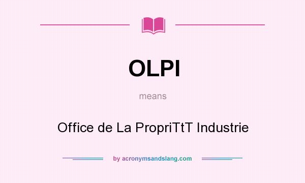 What does OLPI mean? It stands for Office de La PropriTtT Industrie
