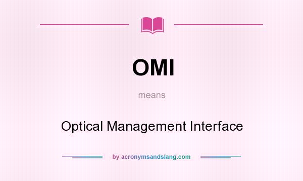 What does OMI mean? It stands for Optical Management Interface