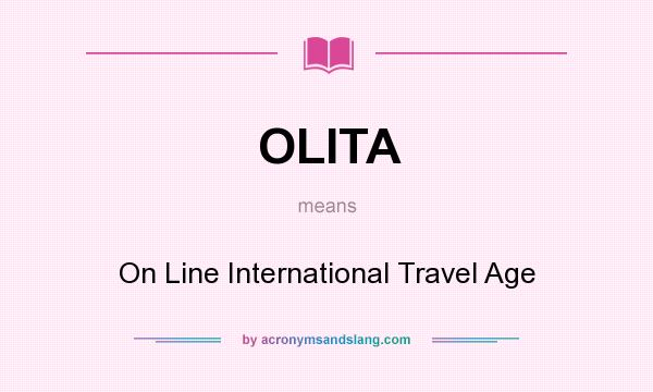 What does OLITA mean? It stands for On Line International Travel Age
