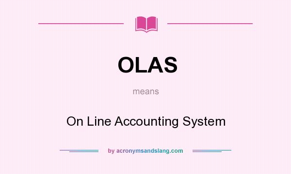 What does OLAS mean? It stands for On Line Accounting System