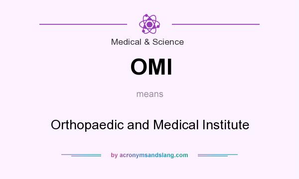 What does OMI mean? It stands for Orthopaedic and Medical Institute