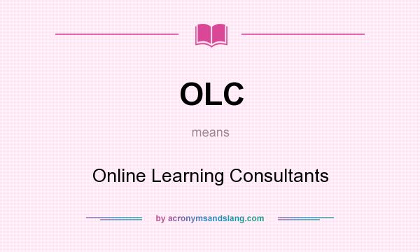 What does OLC mean? It stands for Online Learning Consultants
