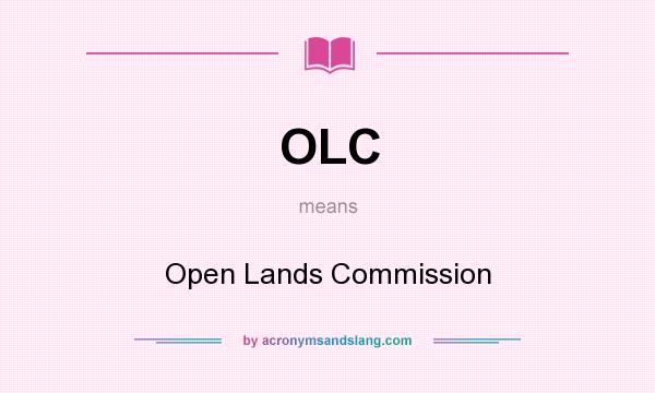 What does OLC mean? It stands for Open Lands Commission