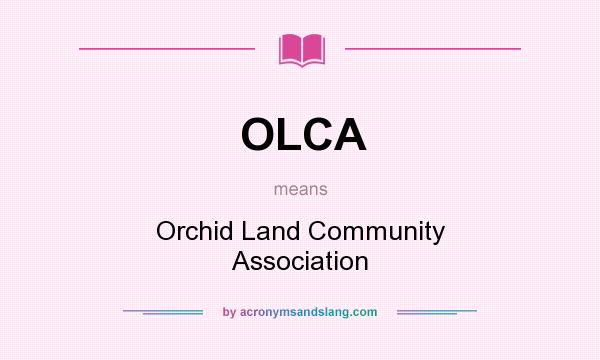 What does OLCA mean? It stands for Orchid Land Community Association