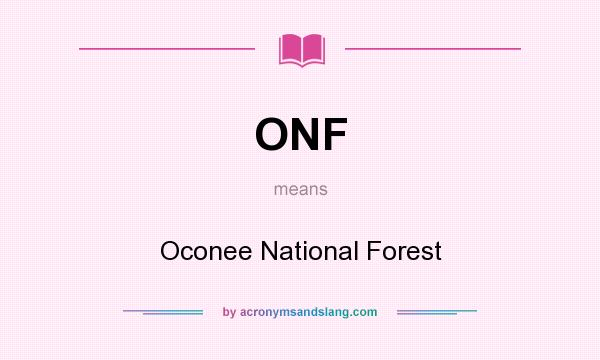 What does ONF mean? It stands for Oconee National Forest