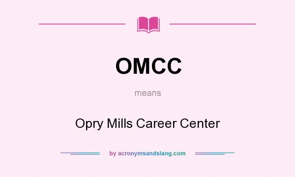 What does OMCC mean? It stands for Opry Mills Career Center