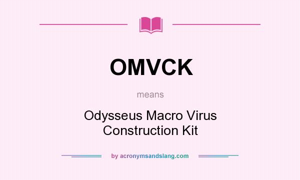 What does OMVCK mean? It stands for Odysseus Macro Virus Construction Kit