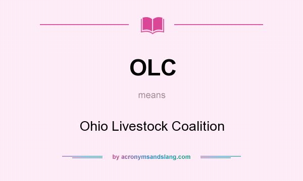 What does OLC mean? It stands for Ohio Livestock Coalition
