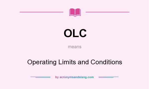 What does OLC mean? It stands for Operating Limits and Conditions