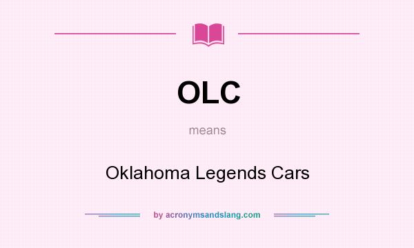 What does OLC mean? It stands for Oklahoma Legends Cars