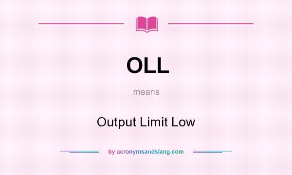 What does OLL mean? It stands for Output Limit Low