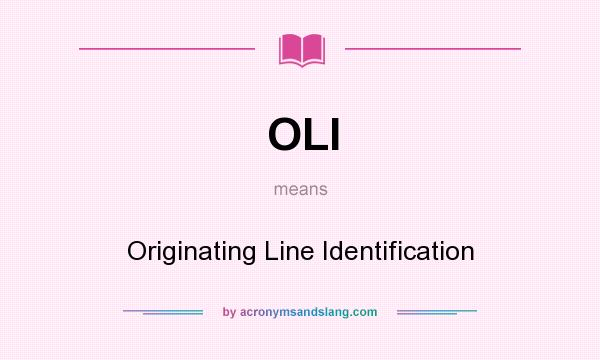 What does OLI mean? It stands for Originating Line Identification