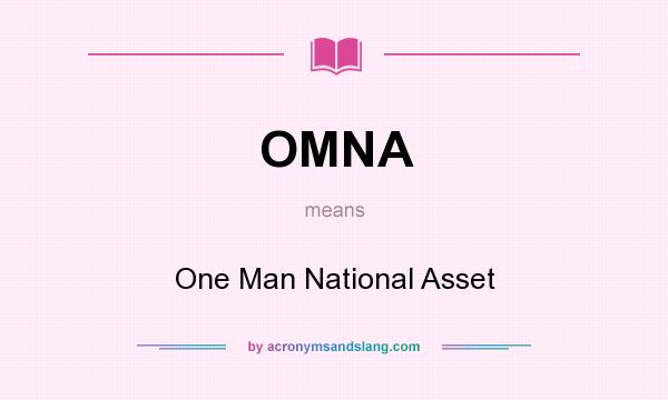 What does OMNA mean? It stands for One Man National Asset