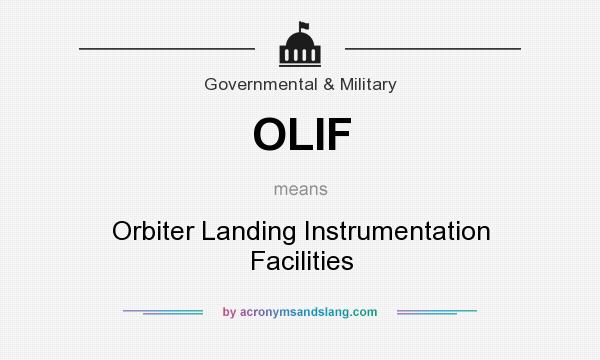 What does OLIF mean? It stands for Orbiter Landing Instrumentation Facilities