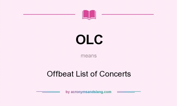 What does OLC mean? It stands for Offbeat List of Concerts