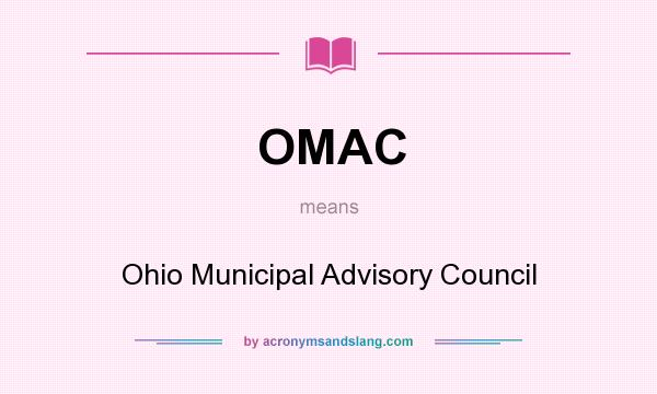 What does OMAC mean? It stands for Ohio Municipal Advisory Council