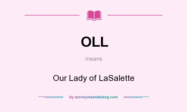 What does OLL mean? It stands for Our Lady of LaSalette