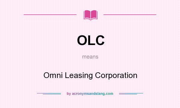 What does OLC mean? It stands for Omni Leasing Corporation