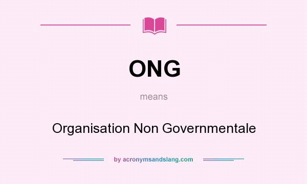 What does ONG mean? It stands for Organisation Non Governmentale