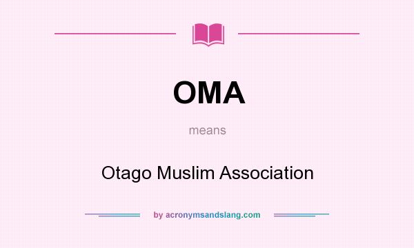 What does OMA mean? It stands for Otago Muslim Association