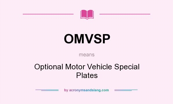 What does OMVSP mean? It stands for Optional Motor Vehicle Special Plates