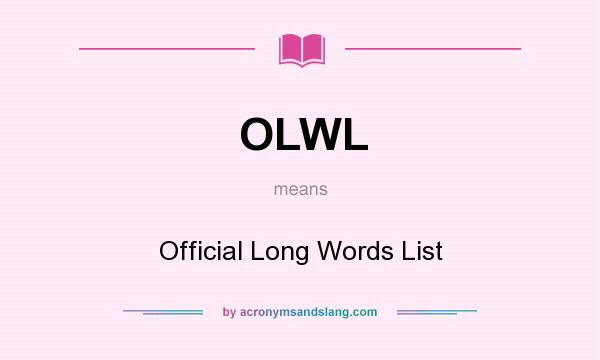 What does OLWL mean? It stands for Official Long Words List