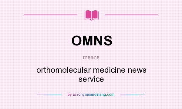 What does OMNS mean? It stands for orthomolecular medicine news service