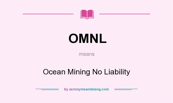 What does OMNL mean? It stands for Ocean Mining No Liability